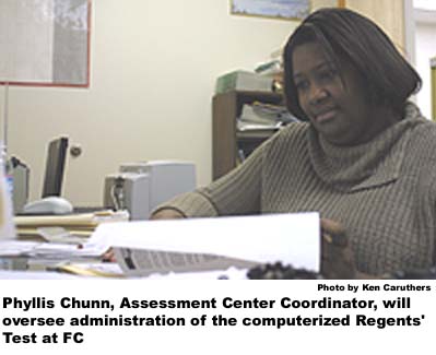 Phyllis Chunn, Assessment Center Coordinator, will oversee administration of the computerized Regents' Test at FC.