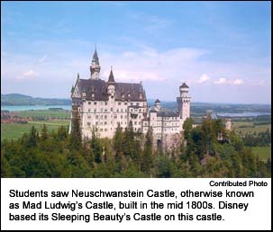 Students saw Neuschwanstein Castle, otherwise known as Mad Ludwig's Castle, built in the mid 1800s. Disney based its Sleeping Beauty's Castle on this castle.